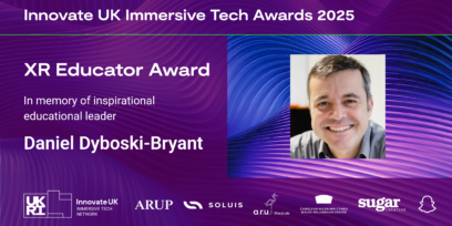The Innovate UK Immersive Tech Network team announces a new award category to recognise visionary educators who champion a more connected, inclusive, and technologically empowered world. The new XR Educator Award welcomes nominations from anyone from the XR community and will be presented to the winner at the Innovate UK Immersive Tech Awards reception to commemorate the visionary humanitarian and inspirational XR educator, Daniel Dyboski-Bryant.